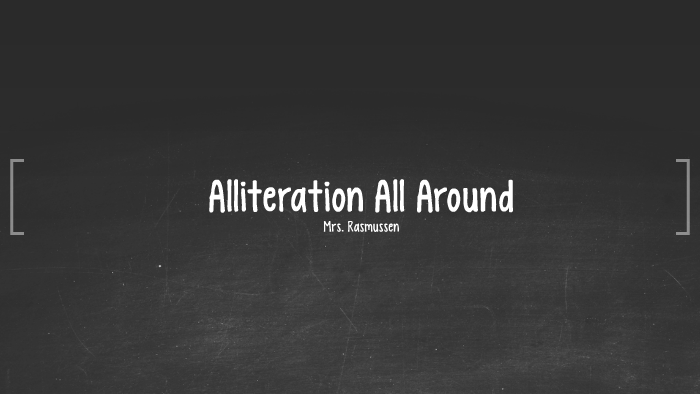 Alliteration All Around by Whitney Rasmussen on Prezi