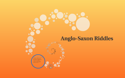 Anglo-Saxon Riddles by Brendon Tang on Prezi