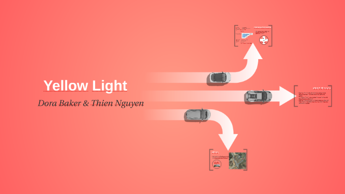 Yellow Light Method Example Yellow Light Project by Dora Baker on Prezi