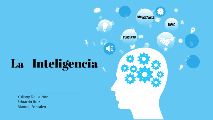LA INTELIGENCIA by DAVID DE LA HOZ INSIGNARES on Prezi