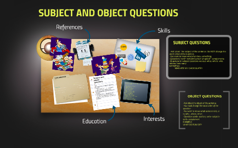 SUBJECT AND OBJECT QUESTIONS by yailin mejias on Prezi
