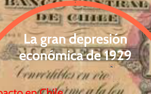 El impacto de la Gran Depresión en Chile (1929-1932) by on Prezi