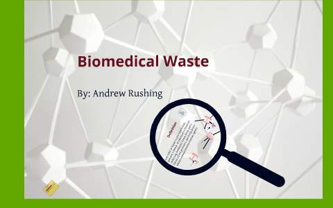 Andrew Rushing Biomedical Waste by Andrew Rushing on Prezi