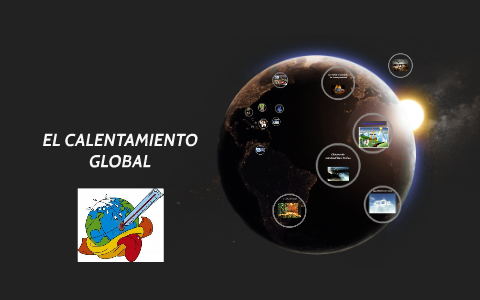 EL CALENTAMIENTO GLOBAL by Enrique Perez Perez on Prezi