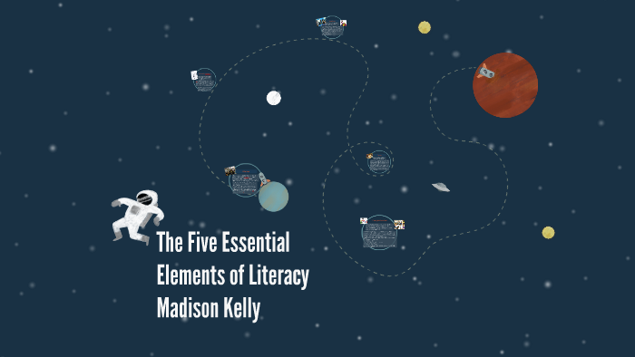 The Five Essential Elements of Literacy by Madison Kelly on Prezi