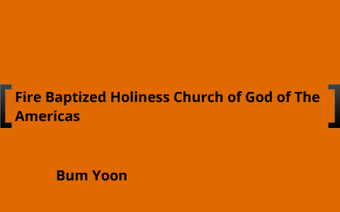 Fire Baptized Holiness Church Of God Of The Americas By Bum Yoon