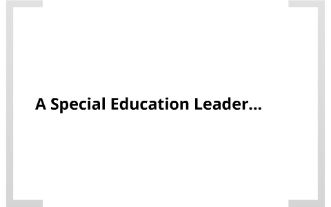 Leadership and Special Education by Clinton Breau on Prezi