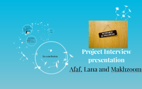Project Interview presentation by makhzoom alghamdi on Prezi