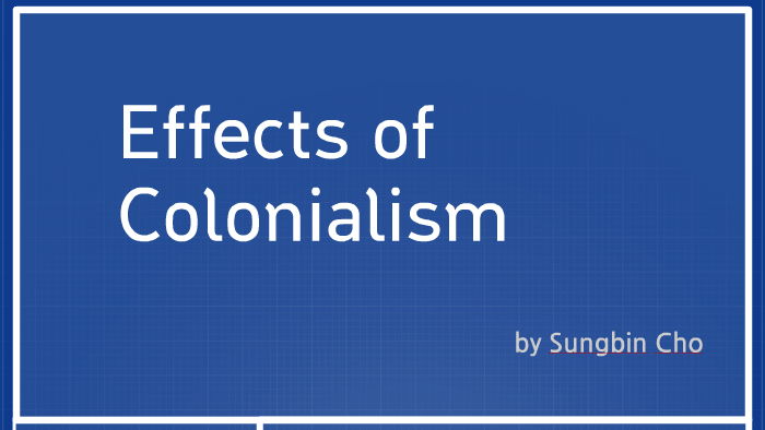 Effects Of Colonialism By Sungbin Cho On Prezi 9115