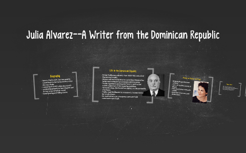 Julia Alvarez--A by Jennifer Bentley on Prezi