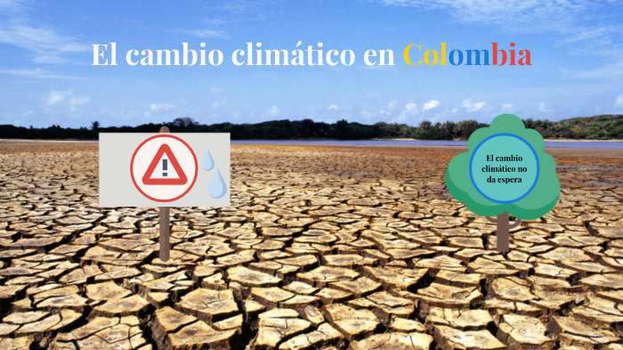 El cambio climático en Colombia by Diego Zordan on Prezi