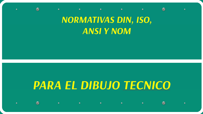 NORMATIVAS DIN, ISO, ANSI Y NOM by Armando Suarez