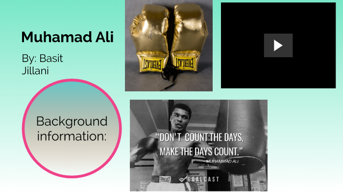 Muhammad Ali Presentation Basit Jillani by Basit Jillani on Prezi