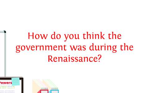 Renaissance Government by Ali @thisisxchris on Prezi