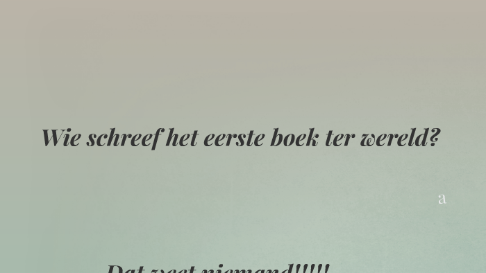 Wie schreef het eerste boek ter wereld? by aicha hamadi on Prezi