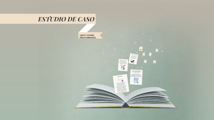 ESTUDIO DE CASO by liseth Tatiana Avila Rodriguez on Prezi