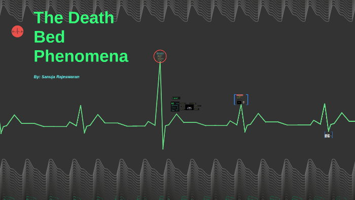 The Death Bed Phenomena by Sanuja Rajeswaran on Prezi
