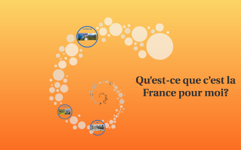 Qu’est-ce que c’est la France pour moi? by Danielle Kaye on Prezi