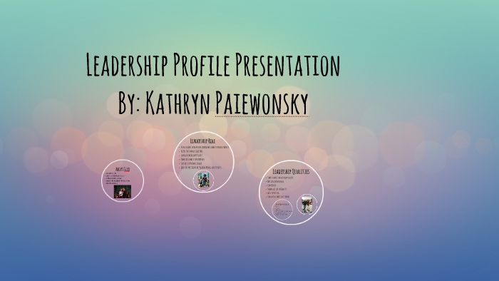 Leadership Profile Presentation by Kathryn Paiewonsky on Prezi
