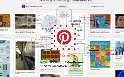 Very Pinteresting! An Introduction to Using Pinterest as an Educational ...