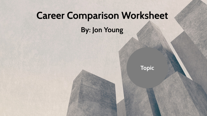 Career Comparison Worksheet by Jon Young on Prezi