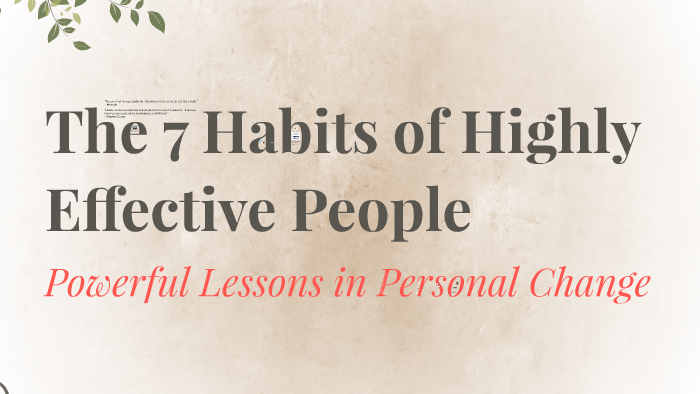 The 7 Habits of Highly Effective People by Mitch Erwin on Prezi