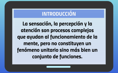 TEMA 4. SENSACIÓN, PERCEPCIÓN Y ATENCIÓN By On Prezi