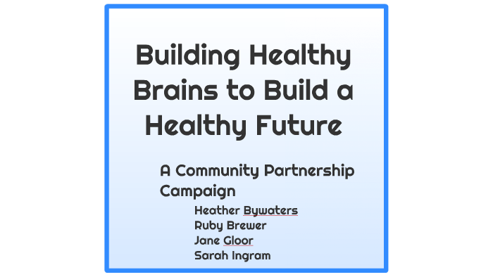 Building Healthy Brains To Build A Healthy Future By Heather Bywaters ...