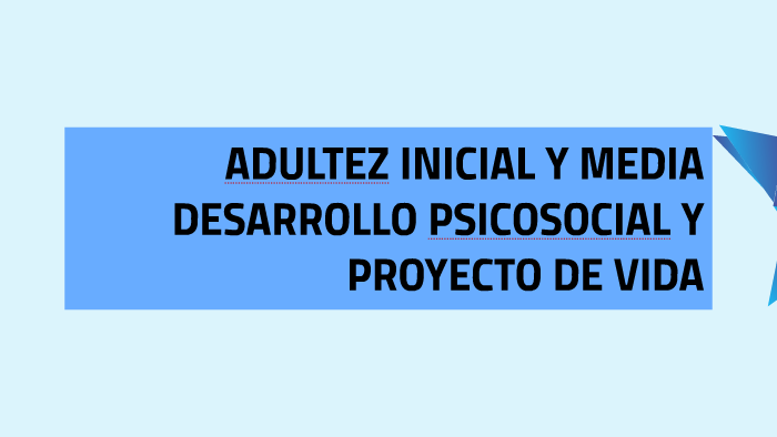 ADULTEZ INICIAL Y MEDIA by ANDREA HERNANDEZ on Prezi