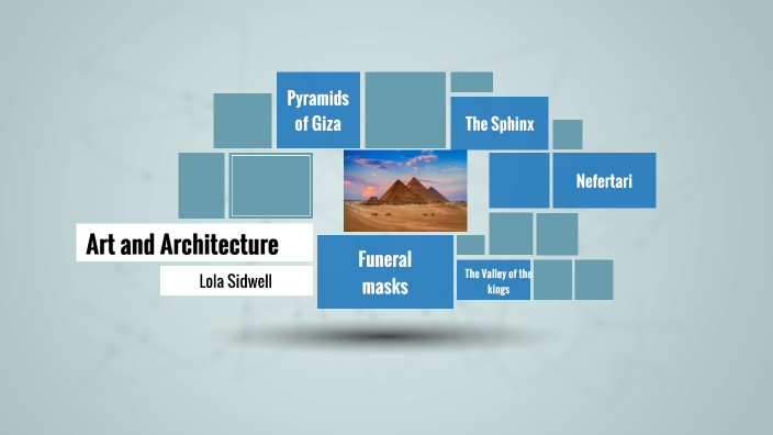 Art and Architecture in Ancient Egypt by Lola Sidwell on Prezi