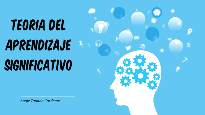 Teoría del Aprendizaje Significativo by Tatiana Cardenas on Prezi