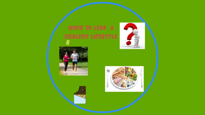 ways to lead a healthy lifestyle by Sinchana Rao on Prezi