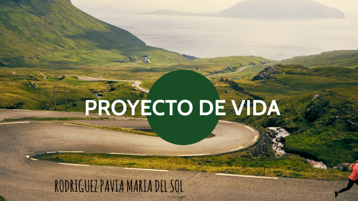 PROYECTO DE VIDA by Maria Rodriguez on Prezi