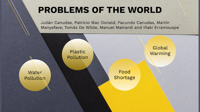 problems of the world by Julian Canudas on Prezi