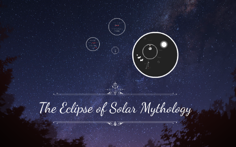 The Eclipse of Solar Mythology by Neya 13 on Prezi