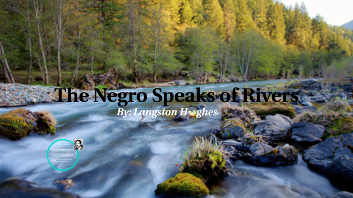 The Negro Speaks Of Rivers Critical Appreciation The Negro Speaks of Rivers by on Prezi