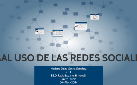 MAL USO DE LAS REDES SOCIALES by mariana gacha on Prezi