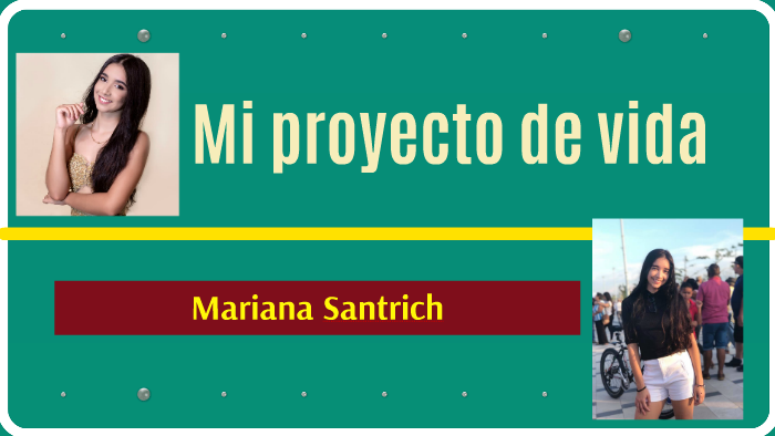Mi proyecto de vida by Mariana Santrich Barrios on Prezi