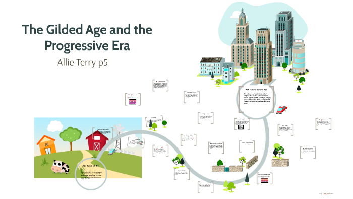 The Gilded Age and the Progressive Era by Allie Terry on Prezi