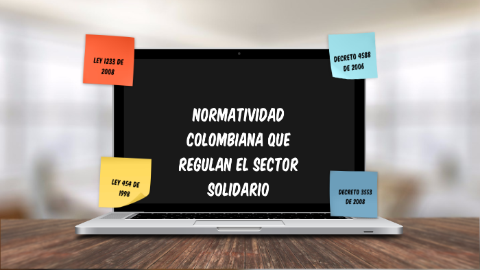 NORMATIVIDAD COLOMBIANA QUE RIGE EL SECTOR SOLIDARIO by Andrea Julieth ...