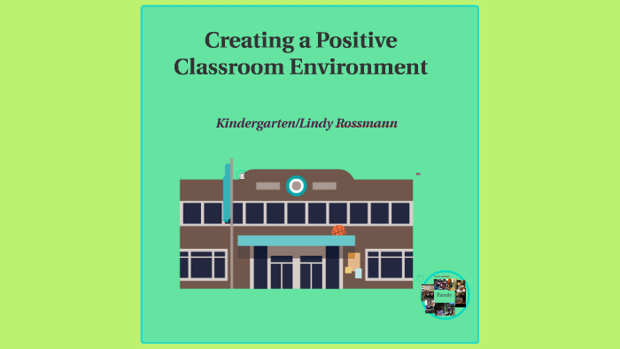 Creating a Positive Classroom Environment by Lindy Rossmann on Prezi