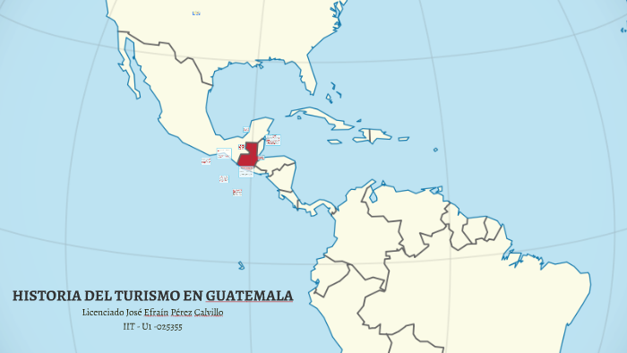 HISTORIA DEL TURISMO EN GUATEMALA by Jose Efrain Perez Calvillo on Prezi