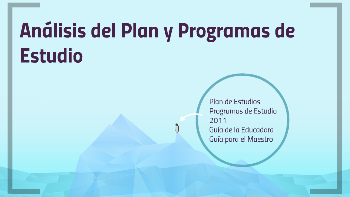 Análisis del Plan y Programas de Estudio by Lulú Pope on Prezi