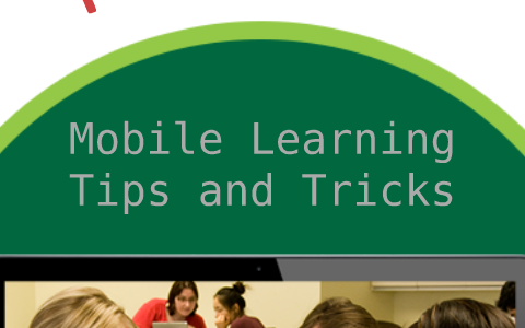 Mobile Learning Tips And Tricks Challenge 1 By Sarah Jackson On Prezi