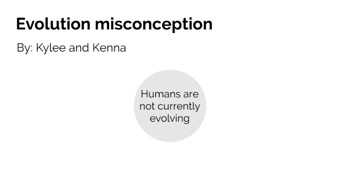 Evolution Misconception by Kylee Travis on Prezi