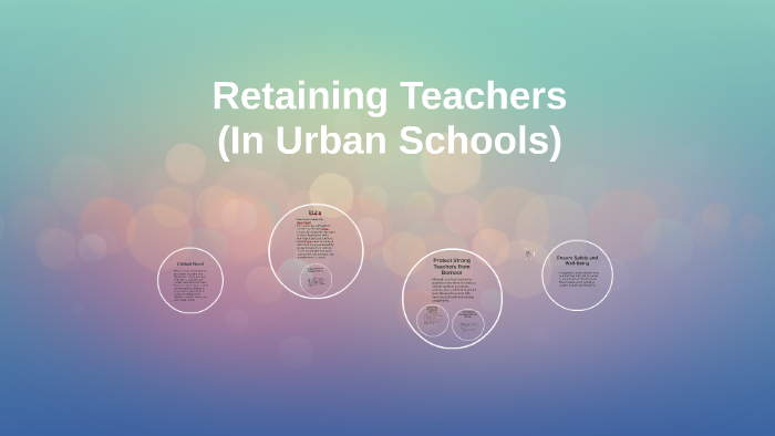Retaining Teachers by Binet' Castleberry on Prezi