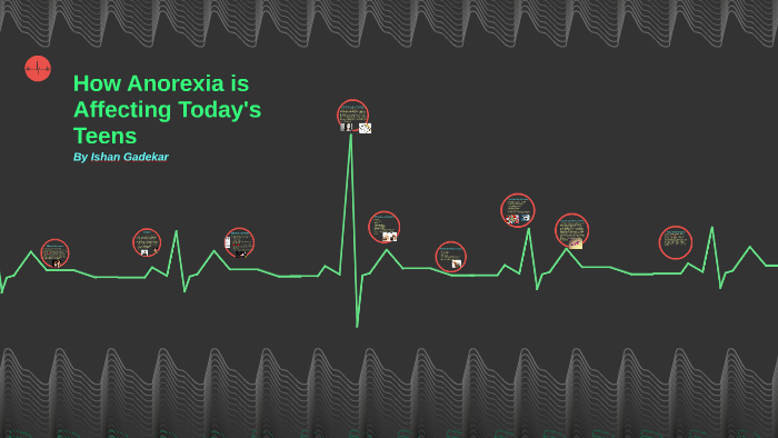 How Anorexia is Affecting Today's Teens by Ishan Gadekar on Prezi