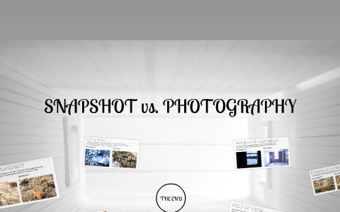 Snapshot Vs. Photography By Bianca Leclair On Prezi