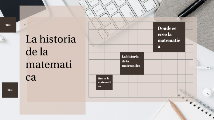 La historia de la matematica by Maria Jose Bernal Losada on Prezi