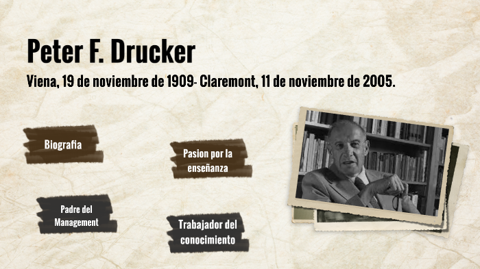 Peter F. Drucker considerado como el padre de la Administración by Lara ...